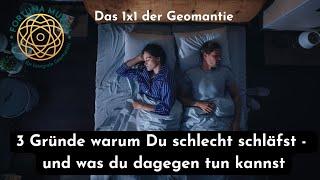 3 Gründe warum Du schlecht schläfst - und was du dagegen tun kannst! (Das 1x1 der Geomantie)