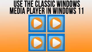 How to Use the Classic Windows Media Player (Legacy) in Windows 11