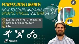 Fitness Intelligence | How To Graph & Analyze Your Sports, Fitness, and Gym Data | BehaviorFit LIVE