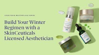 LovelySkin Masterclass Series: Winter skin care tips & building a winter regimen with SkinCeuticals