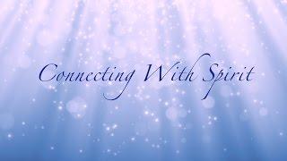 Connecting With Spirit - Guided Meditation