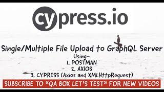 Upload File(s) to GraphQL Server using Postman, Axios and Cypress (using XMLHttpRequest and Axios)