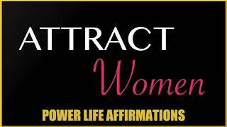 Attract Women (FEMALE VOICE) Power Life Affirmations