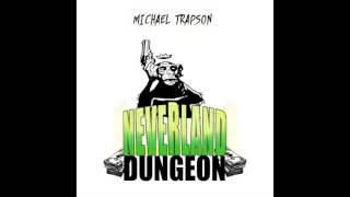 Michael Trapson - Neverland Dungeon [Full Audio] On iTunes Now!