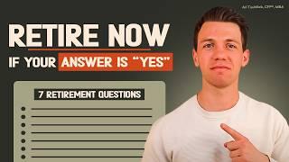 Retire Early TODAY If You Answer "YES" to All 7 Questions