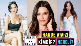 HANDE ATAİZİ KİMDİR NERELİ? Filmleri Ve Dizileri