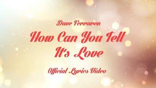 Dave Ferraren 'How Can You Tell It's Love' (Official Lyric Video)