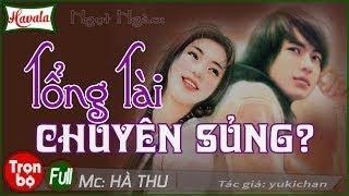 [Trọn bộ] Tổng Tài Chuyên Sủng | Truyện ngôn tình ngắn hay mới nhất đáng nghe nhất