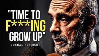 TIME TO GROW UP I Jordan Peterson's Life Advice Will Change Your Future (MUST WATCH)