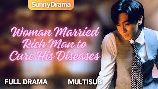 [MultiSub] Woman Marries Rich Man to Cure His Diseases | @sunnydaydrama