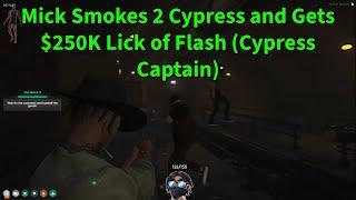 Mick Smokes 2 Cypress & Gets $250K Lick Off Flash (Cypress Captain) | NoPixel 4.0 GTA RP