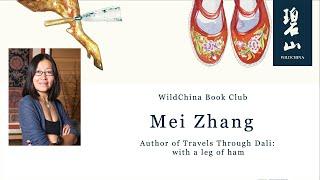 WildChina Book Talk | Travels Through Dali: with a leg of ham with Mei Zhang.