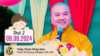 Video mới 09.09.2024 - Thầy Thích Pháp Hòa (chùa Linh Quang - MA, USA)