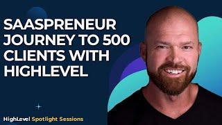 Will Hurst - SaaSPRENEUR Journey to 500 Clients with HighLevel