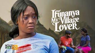 Ifunanya My Village Lover | An Amazing Movie BASED ON A TRUE LIFE STORY - African Movies