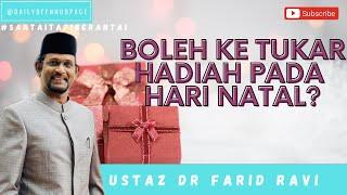 Boleh Ke Tukar Hadiah Pada Hari Natal-Ustaz Dr Farid Ravi