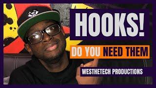 HOOKS! DO YOU NEED THEM | MUSIC INDUSTRY TIPS | TECHTIPS | WESTHETECH PRODUCTIONS