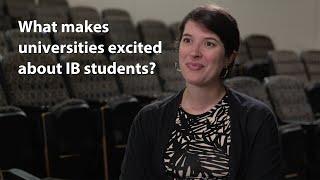 What makes universities excited about IB students?