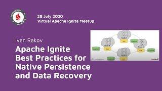 Apache Ignite Best Practices for Native Persistence and Data Recovery - Ivan Rakov (GridGain)