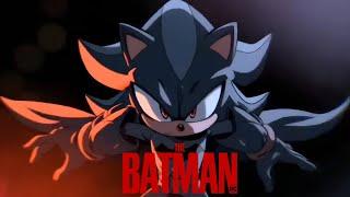 The Batman (Versión #shadowthehedgehog) / Trailer