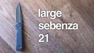 Large Sebenza 21 Review with typical overindulgent runtime