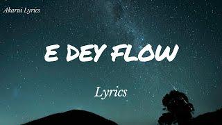 E Dey Flow - Lyrics | Moses Bliss, Neeja & A-Jay Asika feat Festizie, S.O.N Music & Chizie