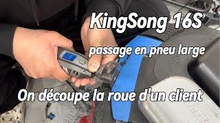 KingSong 16S en Pneu large, on découpe la roue !!!