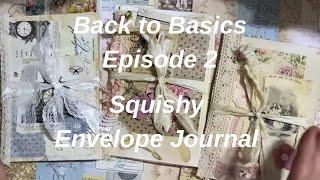 Back to Basics Ep 2 - Squishy Journal - Junk Journal Series