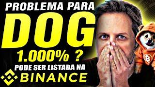  PROBLEMA PARA CRIPTOMOEDA DOG GO TO THE MOON ? DOG VAI LISTAR NA BINANCE ? 1000% ? AUGUSTO BACKES