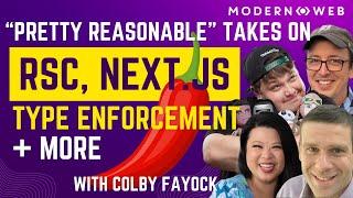 “Pretty Reasonable” Takes on RSC, Next.js, Type Enforcement, + More with Colby Fayock