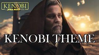 Star Wars: Obi-Wan Kenobi Theme | Kenobi Series Unofficial Soundtrack