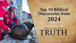 Top 10 Biblical Archaeology Discoveries from 2024: Digging for Truth Episode 250