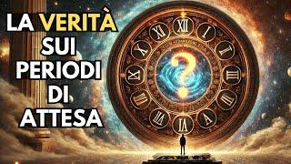 5 Motivi Per Cui Stai Attraversando Un Periodo Di Attesa | Risveglio Spirituale