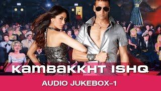 Kambakkht Ishq | Jukebox | (Full songs) | Akshay Kumar & Kareena Kapoor