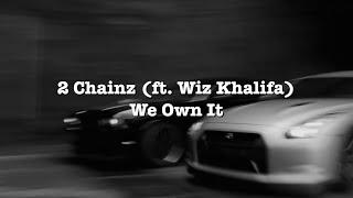 【和訳&lyric】2 Chainz (ft. Wiz Khalifa) - We Own It