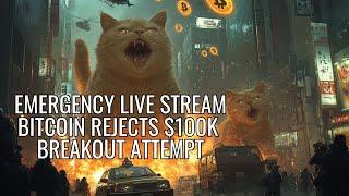 The Daily Update - EMERGENCY LIVE STREAM. BITCOIN REJECTS $100K BREAKOUT