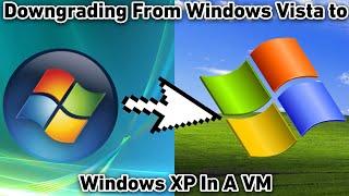 Downgrading from Windows Vista to Windows XP In A VM (Failed)