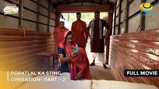 Popatlal Ka Sting Operation! | FULL MOVIE | Part 2 | Taarak Mehta Ka Ooltah Chashmah Ep 4025 to 4028