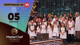 CAPÍTULO 05 | TEMPORADA 02 | MASTERCHEF CELEBRITY ECUADOR