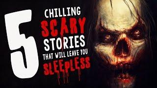 5 Chilling Scary Stories That Will Leave You Sleepless ― Creepypasta Story Compilation