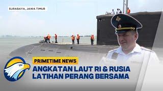 PERTAMA KALI! Kapal Selam Rusia Tiba di Indonesia [Primetime News ]