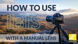 Unleashing IBIS: Nikon Z Guide for Manual Lenses