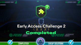 Early Access Challenge 2 SBC Completed - Cheap Solution & Tips - FC 25