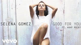 Selena Gomez - Good For You ft. A$AP Rocky (Official Audio)