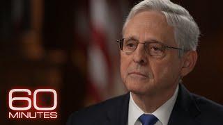 Attorney General Merrick Garland: The 60 Minutes Interview