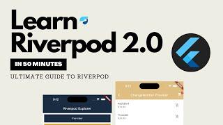 Learn Riverpod 2.0 in 50 Minutes - The Ultimate Guide to Riverpod 2023