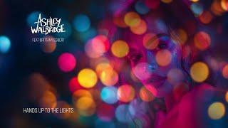 Ashley Wallbridge - Hands Up To the Lights (Feat Brittany Egbert) [Official Lyric Video]