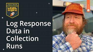 Log Response Data in Collection Runs | Postman Level Up