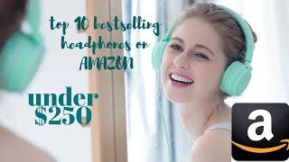 TOP 10 BEST SELLING HEADPHONES ON AMAZON UNDER $250