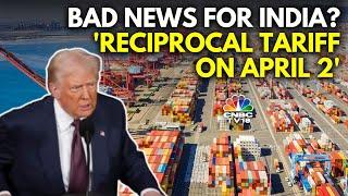 Trump Confirms Reciprocal Tariffs Set To Begin On April 2 | Trump State Of The Union Address | N18G